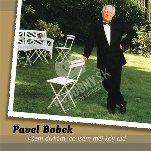 Pavel Bobek - Všem Dívkám, Co Jsem Měl Kdy Rád