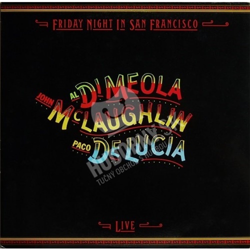 John McLaughlin, Al Di Meola, Paco De Lucía - Friday Night in San Francisco