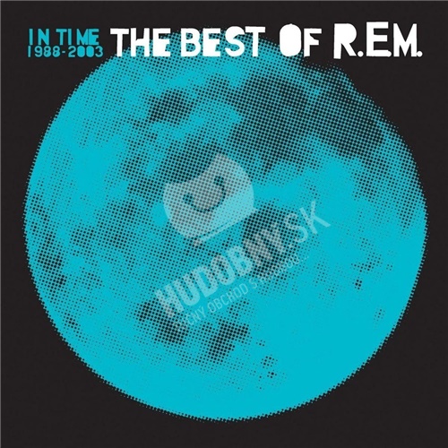 R.E.M. - In Time: The Best Of R.E.M.1988-2003
