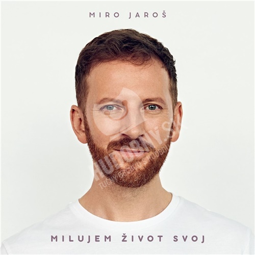 Miro Jaroš - Milujem život svoj