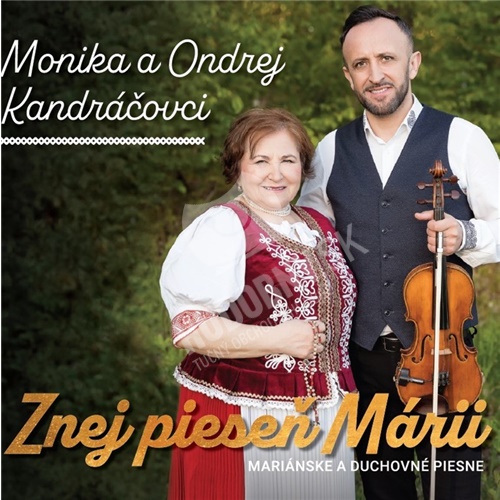 Ondrej Kandráč, Monika Kandráčová - Znej pieseň Márii / Mariánske a duchovné piesne