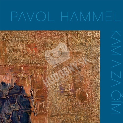 Pavol Hammel - Kam a za čím