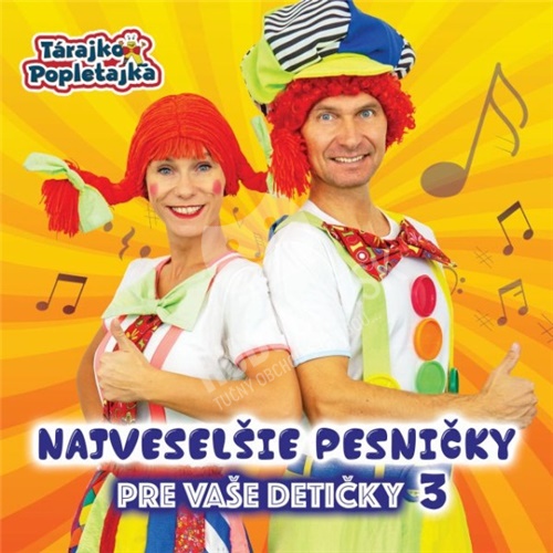 Tárajko a Popletajka - Najveselšie pesničky pre Vaše detičky 3