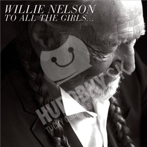 Willie Nelson - To All The Girls... len 12,99 &euro;