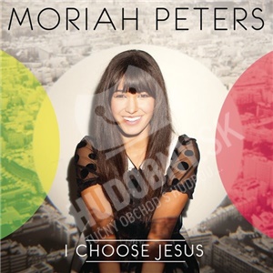 Moriah Peters - I Choose Jesus len 25,10 €