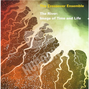 The Crossover Ensemble - The River: Image Of Time And Life len 12,99 &euro;