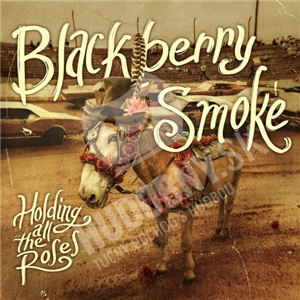 Blackberry Smoke - Holding All The Roses len 24,99 &euro;