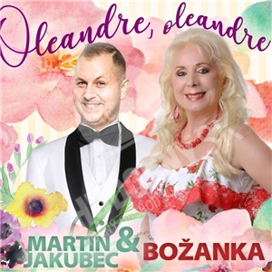 Martin Jakubec & Božanka - Oleandre, oleandre len 10,49 &euro;