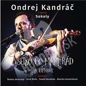 Ondrej Kandráč a kapela Sokoly - Všetko čo mám rád na Liptove (CD+DVD) len 13,99 &euro;