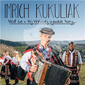 Imrich Kukuliak - Veď sa v tej Hriňovej vysokie hory...