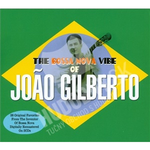 Joao Gilberto - Bossa Nova Vibe of Joao Gilberto len 19,98 &euro;